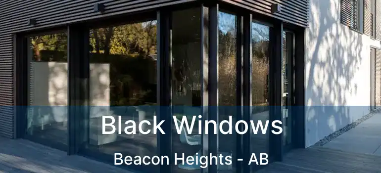  Black Windows Beacon Heights - AB