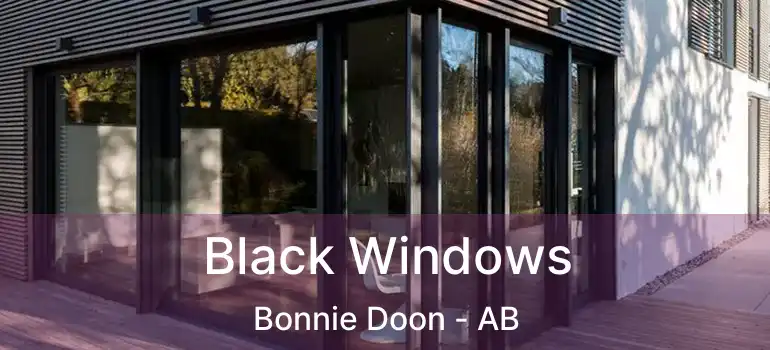  Black Windows Bonnie Doon - AB