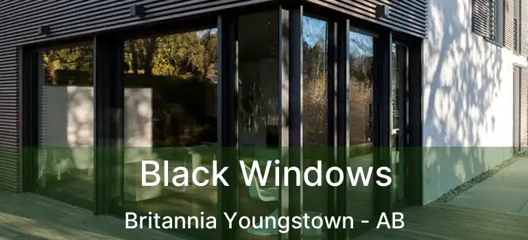  Black Windows Britannia Youngstown - AB