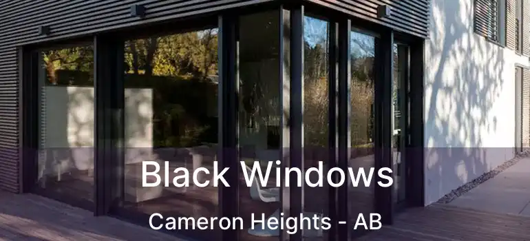  Black Windows Cameron Heights - AB