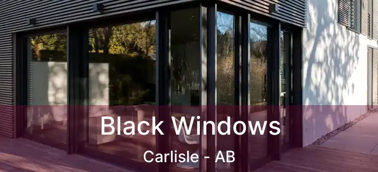  Black Windows Carlisle - AB