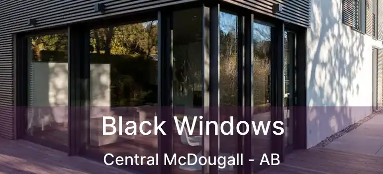  Black Windows Central McDougall - AB