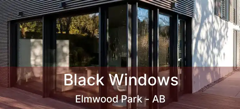  Black Windows Elmwood Park - AB