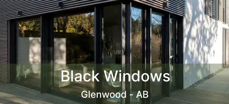  Black Windows Glenwood - AB