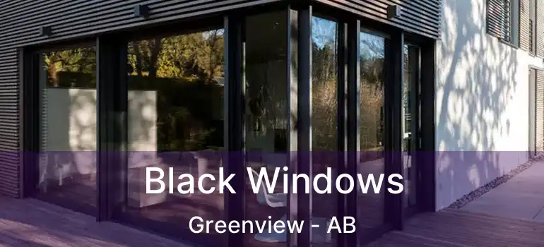  Black Windows Greenview - AB