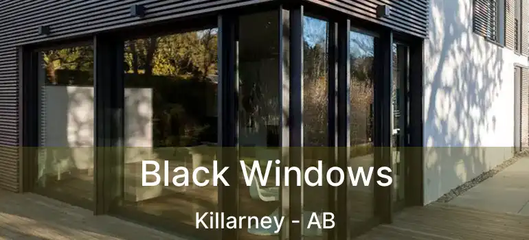  Black Windows Killarney - AB
