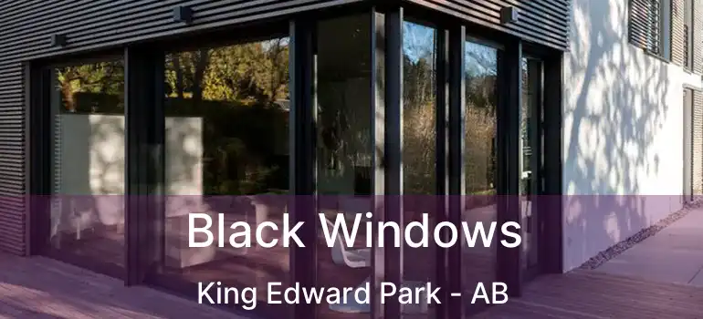  Black Windows King Edward Park - AB