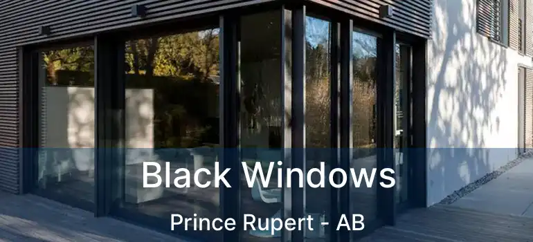  Black Windows Prince Rupert - AB