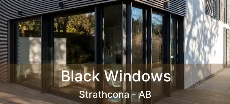  Black Windows Strathcona - AB
