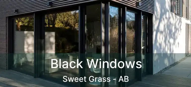  Black Windows Sweet Grass - AB
