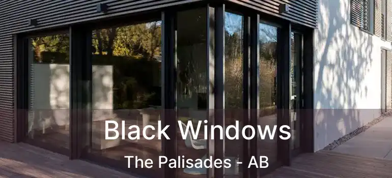  Black Windows The Palisades - AB