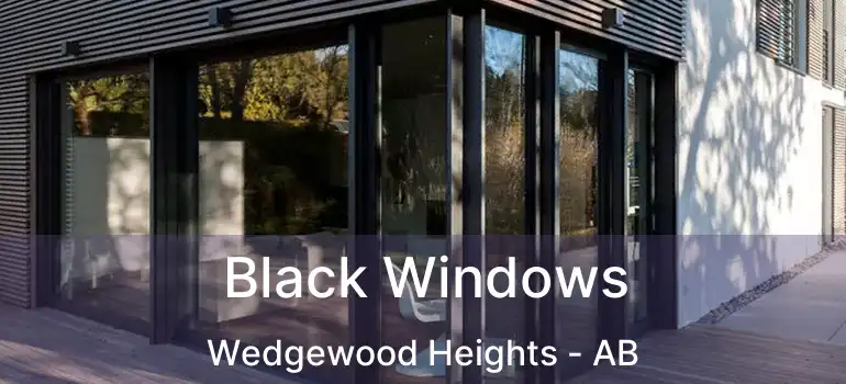  Black Windows Wedgewood Heights - AB