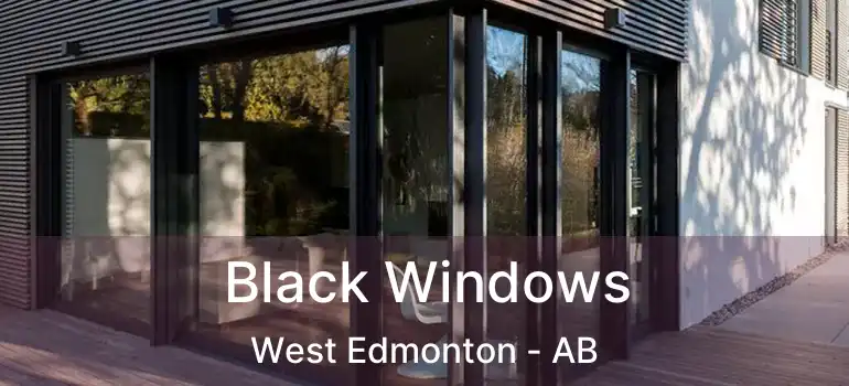  Black Windows West Edmonton - AB