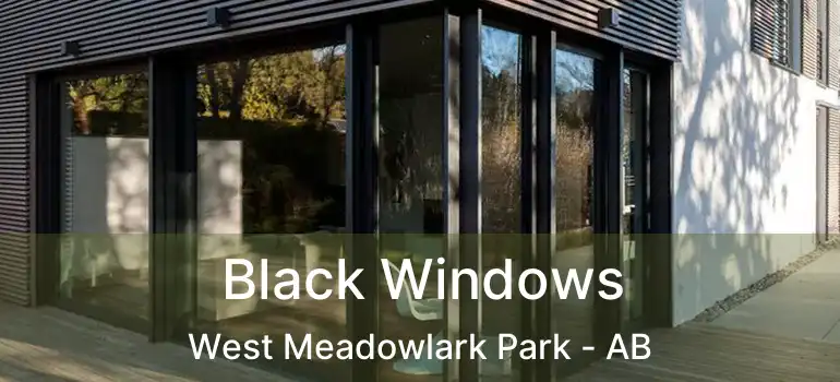  Black Windows West Meadowlark Park - AB