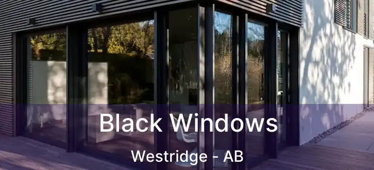  Black Windows Westridge - AB