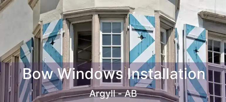  Bow Windows Installation Argyll - AB