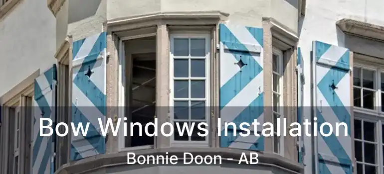  Bow Windows Installation Bonnie Doon - AB