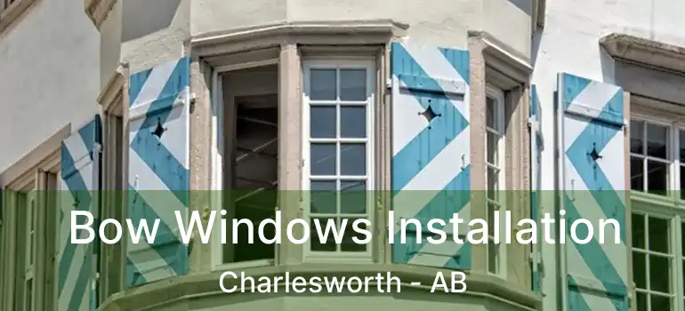  Bow Windows Installation Charlesworth - AB