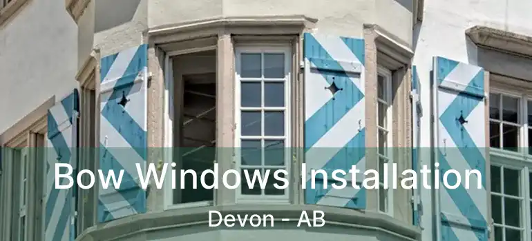 Bow Windows Installation Devon - AB