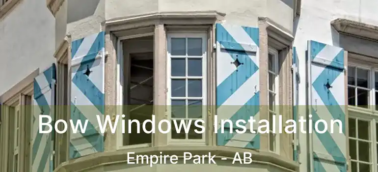  Bow Windows Installation Empire Park - AB