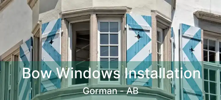  Bow Windows Installation Gorman - AB