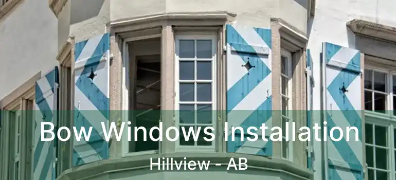  Bow Windows Installation Hillview - AB