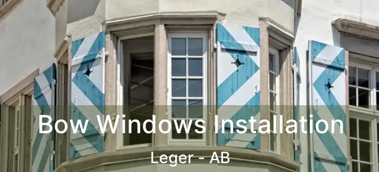  Bow Windows Installation Leger - AB