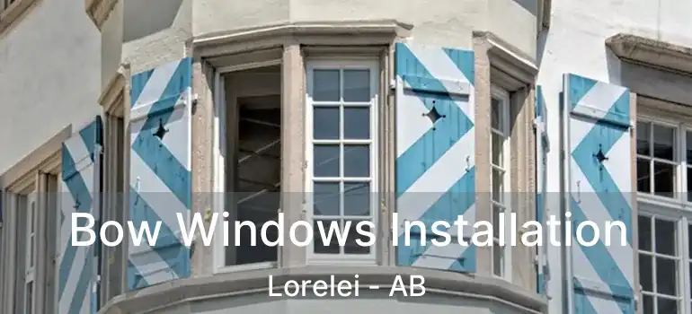  Bow Windows Installation Lorelei - AB