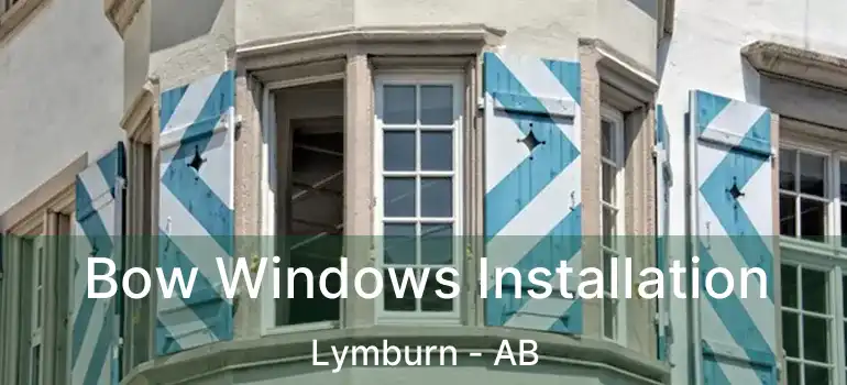  Bow Windows Installation Lymburn - AB
