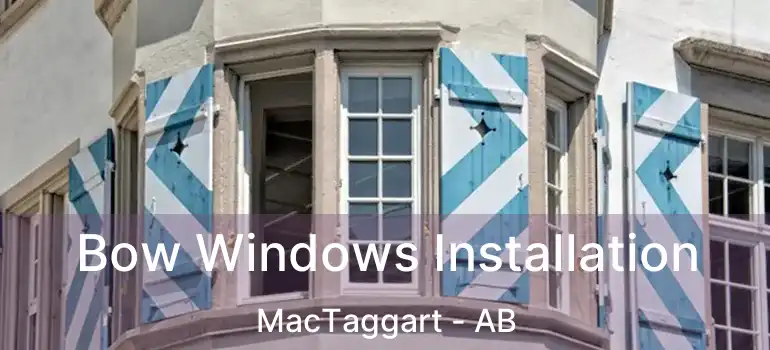  Bow Windows Installation MacTaggart - AB