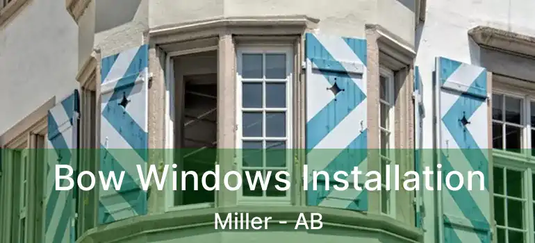  Bow Windows Installation Miller - AB