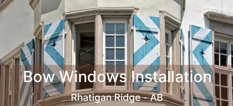  Bow Windows Installation Rhatigan Ridge - AB