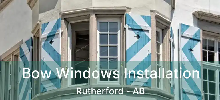  Bow Windows Installation Rutherford - AB