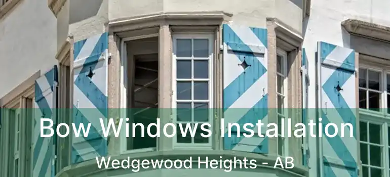  Bow Windows Installation Wedgewood Heights - AB