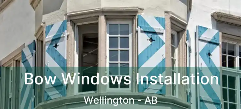  Bow Windows Installation Wellington - AB