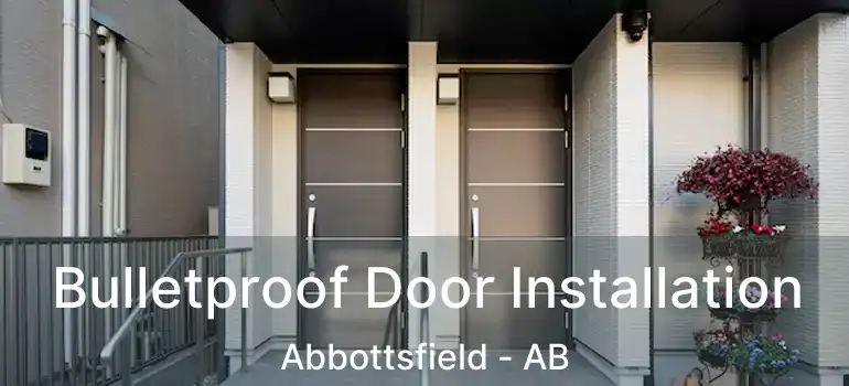  Bulletproof Door Installation Abbottsfield - AB