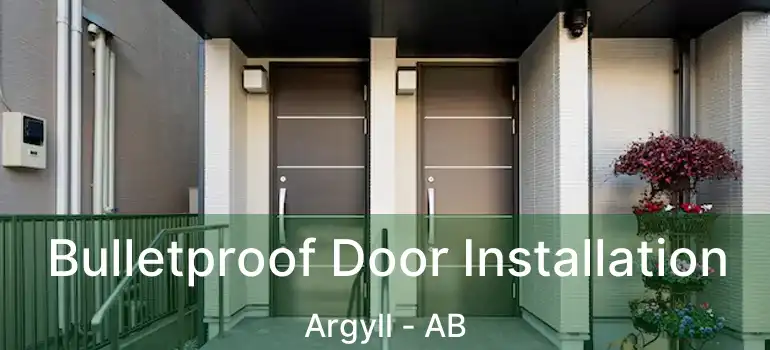  Bulletproof Door Installation Argyll - AB