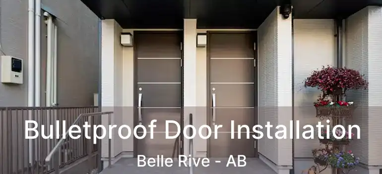  Bulletproof Door Installation Belle Rive - AB