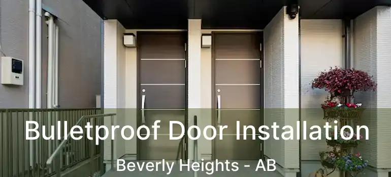  Bulletproof Door Installation Beverly Heights - AB
