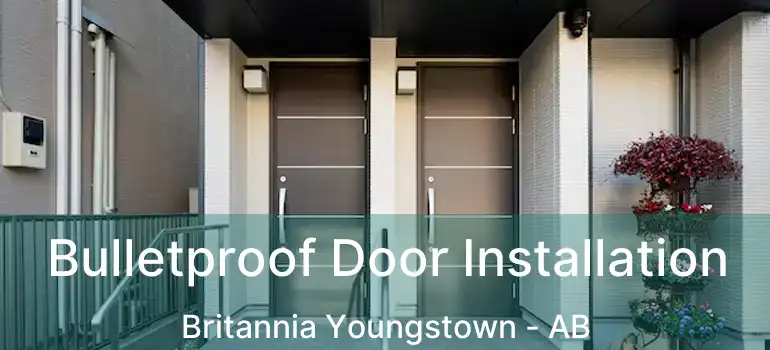  Bulletproof Door Installation Britannia Youngstown - AB