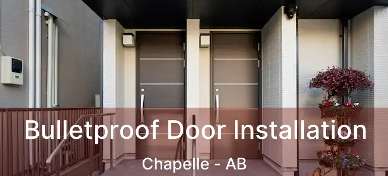  Bulletproof Door Installation Chapelle - AB