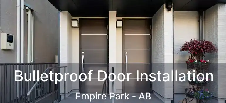  Bulletproof Door Installation Empire Park - AB
