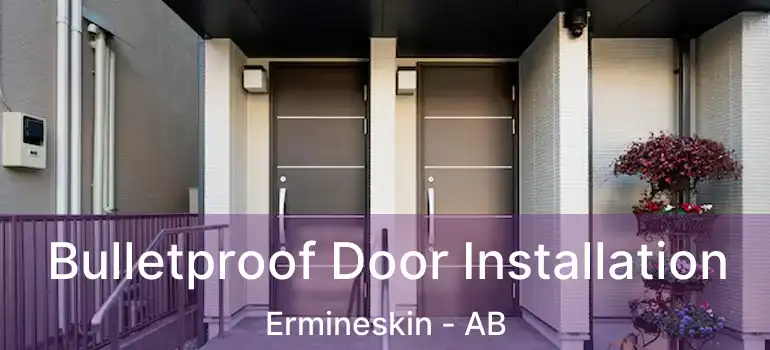 Bulletproof Door Installation Ermineskin - AB