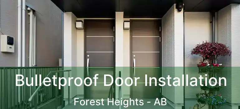 Bulletproof Door Installation Forest Heights - AB