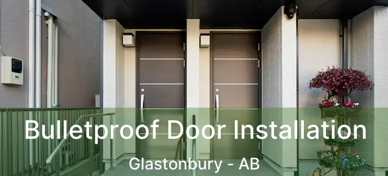  Bulletproof Door Installation Glastonbury - AB