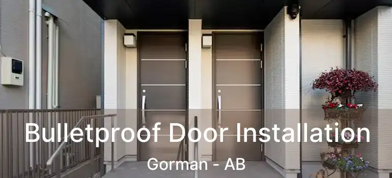  Bulletproof Door Installation Gorman - AB