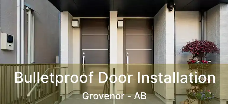  Bulletproof Door Installation Grovenor - AB