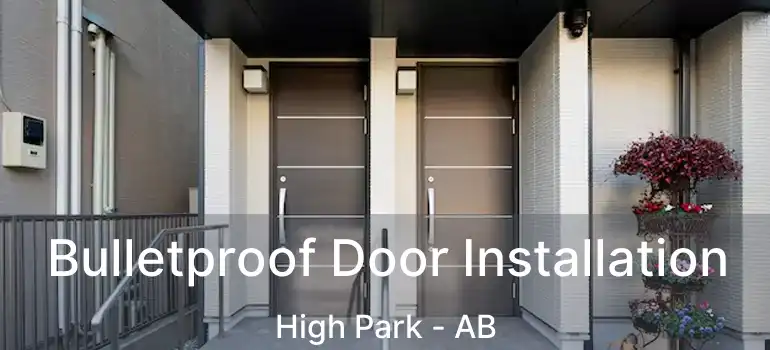  Bulletproof Door Installation High Park - AB