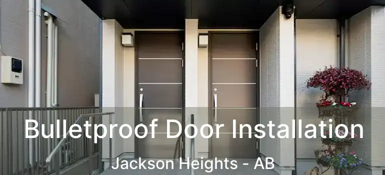  Bulletproof Door Installation Jackson Heights - AB