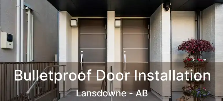  Bulletproof Door Installation Lansdowne - AB